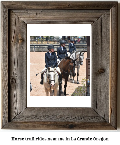 horse trail rides near me in La Grande, Oregon